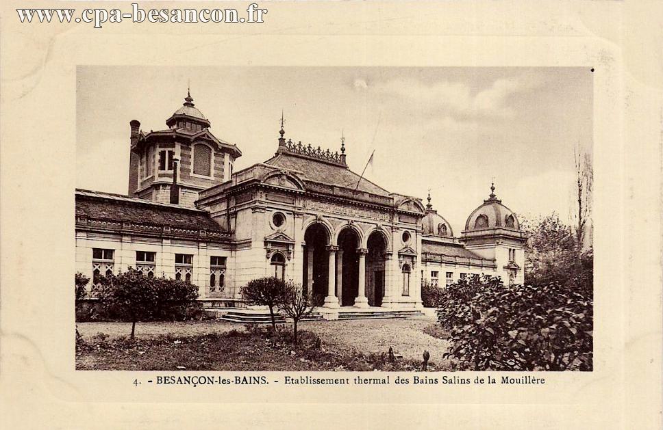 4. - BESANÇON-les-BAINS. - Etablissement thermal des Bains Salins de la Mouillère